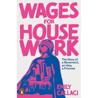 Wages for Housework, Taschenbuch von Emily Callaci, Penguin Books Ltd, 978-0-14-199574-8