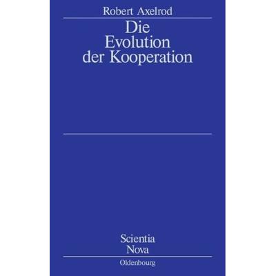 Die Evolution der Kooperation, Gebundene Ausgabe von Robert Axelrod, De Gruyter, 978-3-486-59172-9