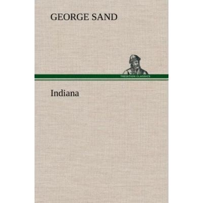 Indiana, Gebundene Ausgabe von George Sand, Tredition, 978-3-8472-6067-7
