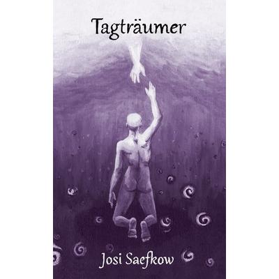 Tagträumer. Illustrierter Fantasyroman über Depression, Verlust und Einsamkeit, Taschenbuch von Josi Saefkow, Tredition, 978-3-347-11331-2