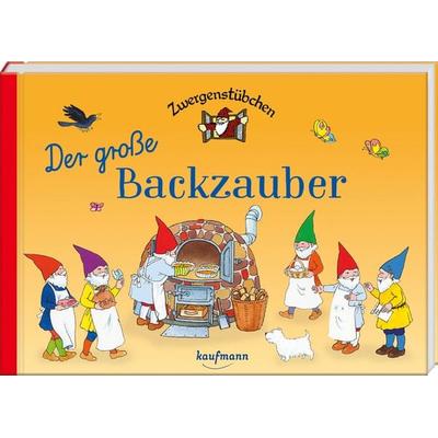 Zwergenstübchen Der große Backzauber, Gebundene Ausgabe von Elke Schuster, Kaufmann, Ernst, 978-3-7806-2036-1