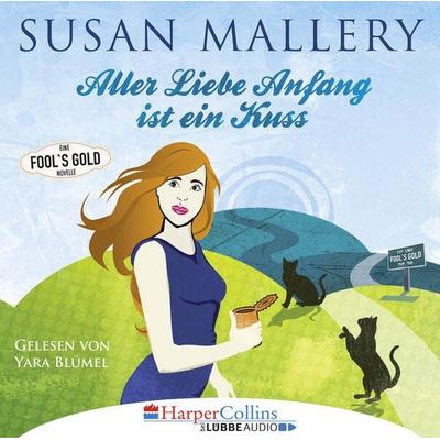 Aller Liebe Anfang ist ein Kuss - Fool's Gold Novelle - Susan Mallery, Audio, 9783961091065