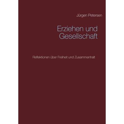 Erziehen und Gesellschaft, Taschenbuch von Jürgen Petersen, Twentysix, 978-3-7407-1708-7