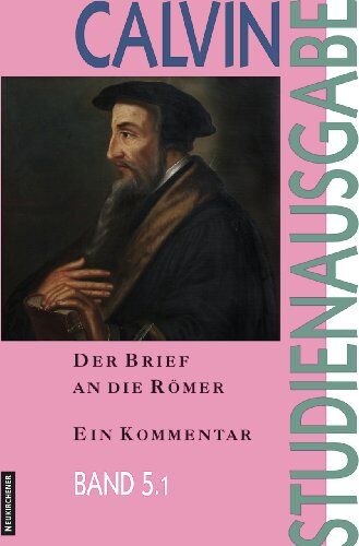 Johannes Calvin - Calvin-Studienausgabe: Der Brief an die Römer: Ein Kommentar: Bd. 5.1 - Preis vom 10.10.2026 11:48:34 h