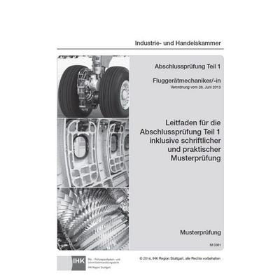 Leitfaden für die Abschlussprüfung Teil 1 inklusive schriftlicher und praktischer Musterprüfung Fluggerätmechaniker/-in (0361), Taschenbuch von ,