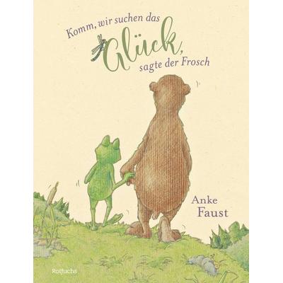Komm, wir suchen das Glück, sagte der Frosch, Gebundene Ausgabe von Anke Faust, Rotfuchs, 978-3-7571-0114-5