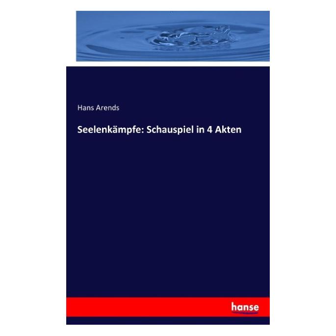 Hansebooks Seelenkämpfe: Schauspiel in 4 Akten (Hans Arends, 2016) (35164596)