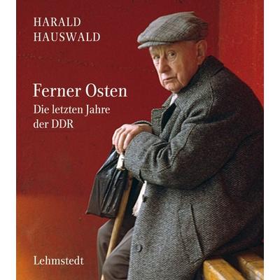 Ferner Osten, Gebundene Ausgabe von Harald Hauswald, Lehmstedt Verlag, 978-3-942473-50-7