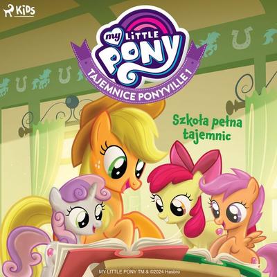 My Little Pony - Tajemnice Ponyville 1 – Szkoła pełna tajemnic - Hasbro France SAS, Audio, 9788728592984