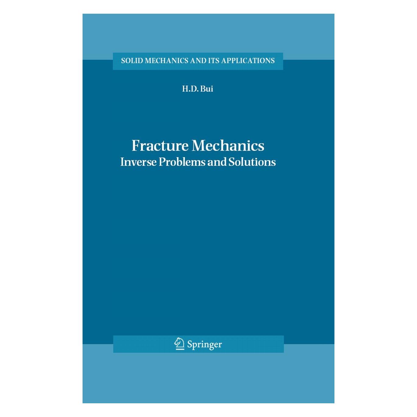 Springer Fracture Mechanics (Englisch, Hardcover, H. D. Bui, Huy Duong Bui) (9781402048364)