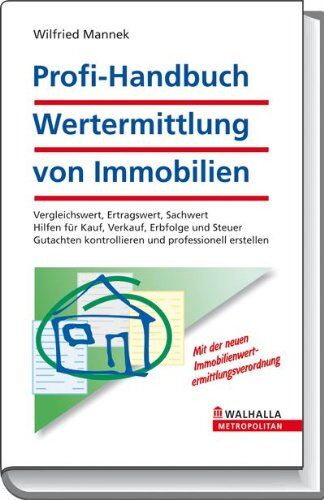 Wilfried Mannek - Profi-Handbuch: Wertermittlung von Immobilien: Vergleichswert, Ertragswert, Sachwert. Hilfen für Kauf, Verkauf, Erbfolge und Steuer. Gutachten kontrollieren und professionell erstellen - Preis vom 09.10.2026 07:28:09 h