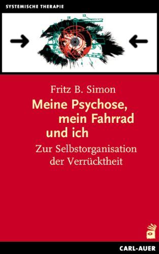 Simon, Fritz B. - Meine Psychose, mein Fahrrad und ich: Zur Selbstorganisation der Verrücktheit - Preis vom 10.10.2026 11:48:34 h