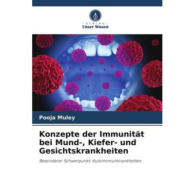 Konzepte der Immunität bei Mund-, Kiefer- und Gesichtskrankheiten, Taschenbuch von Pooja Muley,Lata Kale,Kailash Itke, Verlag Unser Wissen,