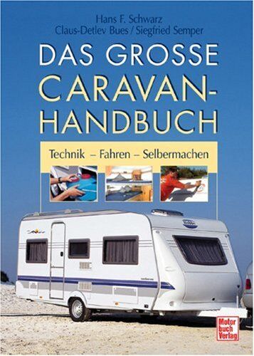 Schwarz, Hans F. - Das große Caravan-Handbuch: Technik - Fahren - Selbermachen - Preis vom 30.09.2026 09:01:18 h