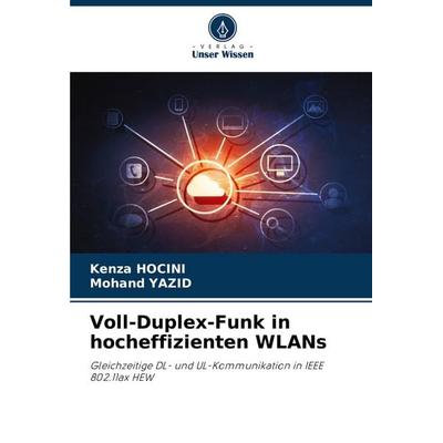 Voll-Duplex-Funk in hocheffizienten WLANs, Taschenbuch von Kenza Hocini,Mohand Yazid, Verlag Unser Wissen, 978-620-6-81795-6