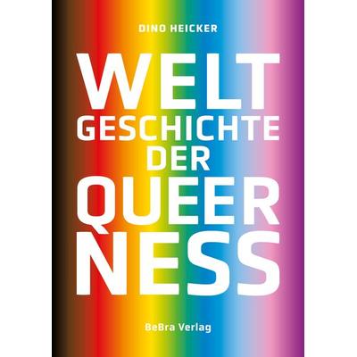 Weltgeschichte der Queerness, Gebundene Ausgabe von Dino Heicker, Bebra verlag, 978-3-89809-259-3
