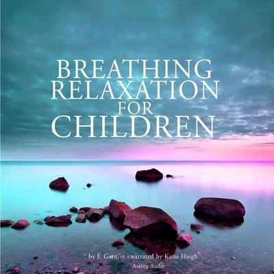 Breathing relaxation for children - Frédéric Garnier, Audio, 9782821103214