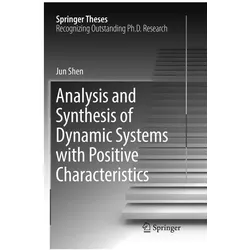 Analysis and Synthesis of Dynamic Systems with Positive Characteristics, Fachbücher von Jun Shen