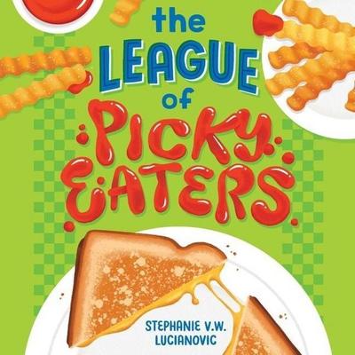 The League of Picky Eaters - Stephanie V. W. Lucianovic, CD, 9798200736706