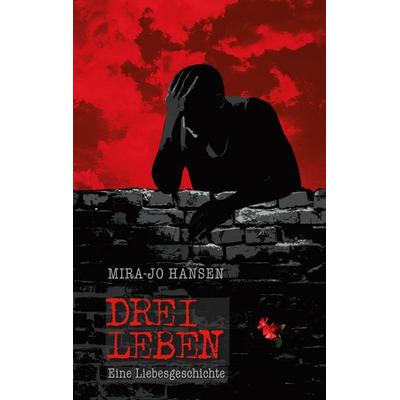 Drei Leben, Taschenbuch von Mira-Jo Hansen, BoD – Books on Demand