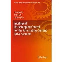 Intelligent Backstepping Control for the Alternating-Current Drive Systems, Fachbücher von Peng Shi, Jiapeng Liu, Jinpeng Yu