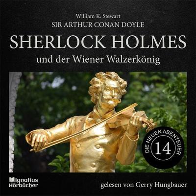 Sherlock Holmes und der Wiener Walzerkönig (Die neuen Abenteuer, Folge 14) - Arthur Conan Doyle,William K. Stewart, Audio, 9783991715740