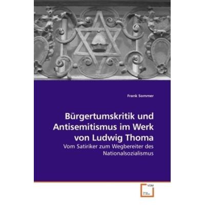 Sommer, F: Bürgertumskritik und Antisemitismus im Werk von L, Taschenbuch von Frank Sommer, VDM, 978-3-639-22448-1