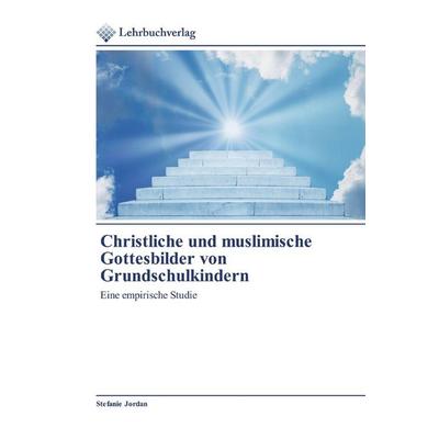 Christliche und muslimische Gottesbilder von Grundschulkindern, Taschenbuch von Stefanie Jordan, Lehrbuchverlag, 978-620-0-27117-4