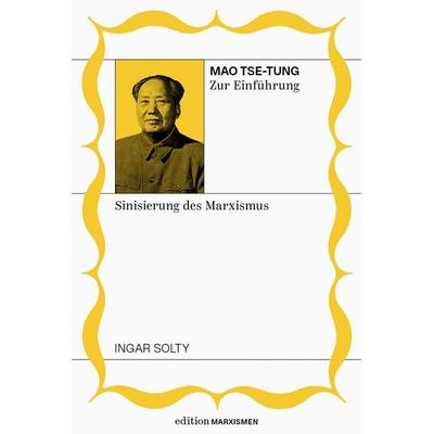 Mao Tse-Tung zur Einführung: Sinisierung des Marxismus, Taschenbuch von Ingar Solty, Brumaire Verlag, 978-3-948608-71-2