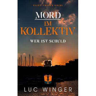 Mord im Kollektiv, Taschenbuch von Luc Winger, BoD – Books on Demand, 978-3-7568-9062-0
