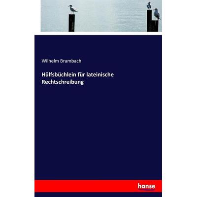 Hülfsbüchlein für lateinische Rechtschreibung, Taschenbuch von Wilhelm Brambach, Hansebooks, 978-3-7433-5634-4