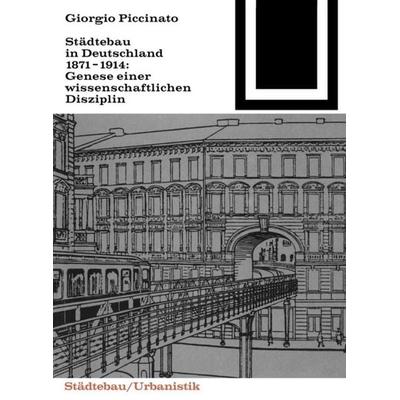 Städtebau in Deutschland 1871-1914, Taschenbuch von Georgio Piccinato, Birkhäuser, 978-3-0356-0065-0