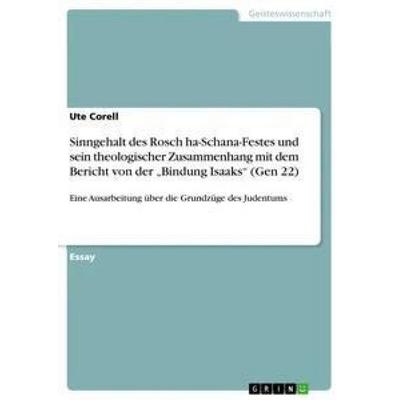 Sinngehalt des Rosch ha-Schana-Festes und sein theologischer Zusammenhang mit dem Bericht von der 'Bindung Isaaks' (Gen 22), Taschenbuch von Ute