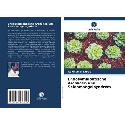 Endosymbiontische Archaeen und Selenmangelsyndrom, Taschenbuch von Ravikumar Kurup, Verlag Unser Wissen, 978-620-4-45655-3