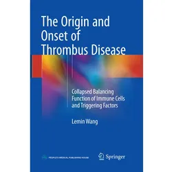 The Origin and Onset of Thrombus Disease, Fachbücher von Lemin Wang