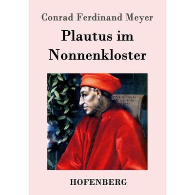 Plautus im Nonnenkloster, Taschenbuch von Conrad Ferdinand Meyer, Hofenberg, 978-3-8430-4290-1