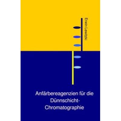 Anfärbereagenzien für die Dünnschicht-Chromatographie, Taschenbuch von Erwin Lewitzki, Epubli, 978-3-7467-2004-3