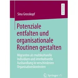 Potenziale entfalten und organisationale Routinen gestalten, Fachbücher von Sina Grosskopf