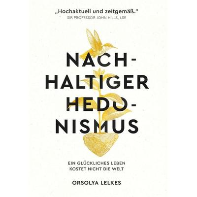 Nachhaltiger Hedonismus, Gebundene Ausgabe von Orsolya Lelkes, Buchschmiede, 978-3-99165-313-4