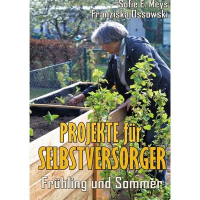 Selbstversorgung / Projekte für Selbstversorger: Frühling und Sommer, Taschenbuch von Sofie Meys, Epubli, 978-3-7418-0301-7