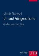 Martin Trachsel - Ur- und Frühgeschichte: Quellen, Methoden, Ziele (Uni-Taschenbücher L) - Preis vom 16.10.2026 11:41:07 h