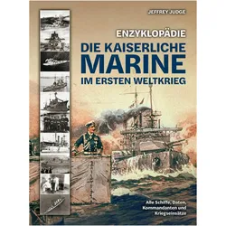 Enzyklopdie: Die Kaiserliche Marine im Ersten Weltkrieg, Sachbücher von Jeffrey Judge