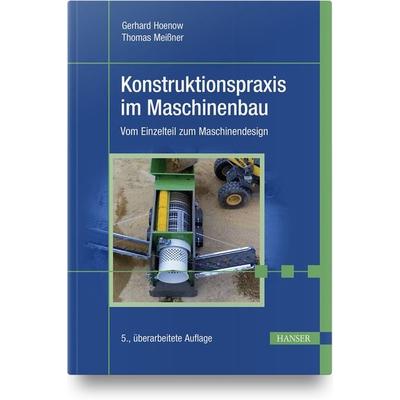 Konstruktionspraxis im Maschinenbau, Gebundene Ausgabe von Gerhard Hoenow,Thomas Meissner, Carl Hanser, 978-3-446-46485-8