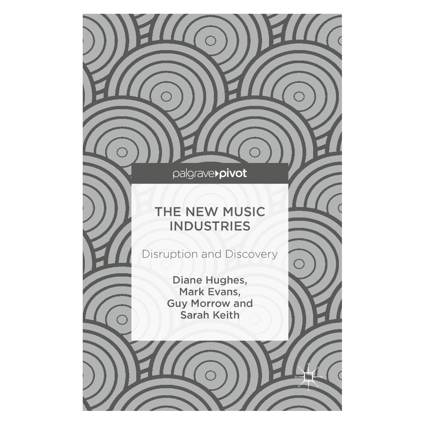 Springer Hughes:The New Music Industries (Englisch, Hardcover, Diane Hughes, Guy Morrow, Mark Evans, Sarah Keith) (9783319403632)