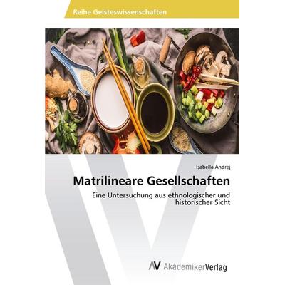 Matrilineare Gesellschaften, Taschenbuch von Isabella Andrej, AV Akademikerverlag, 978-620-2-21124-6