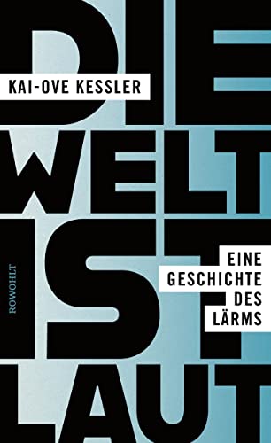 Kai-Ove Kessler - Die Welt ist laut: Eine Geschichte des Lärms - Preis vom 30.09.2026 22:30:23 h