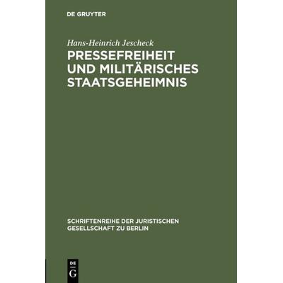 Pressefreiheit und militärisches Staatsgeheimnis, Gebundene Ausgabe von Hans-Heinrich Jescheck, De Gruyter, 978-3-11-001111-1