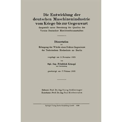 Die Entwicklung der deutschen Maschinenindustrie vom Kriege bis zur Gegenwart, Taschenbuch von Friedrich Kruspi, Springer Berlin, 978-3-662-27559-7