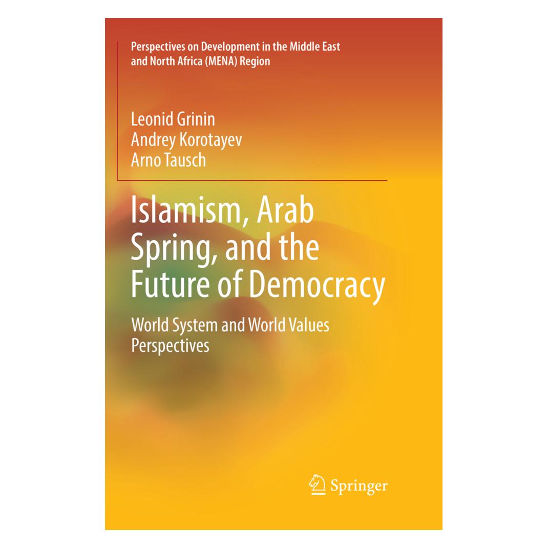 Springer Islamism, Arab Spring, and the Future of Democracy (Englisch, Softcover, Andrey Korotayev, Arno Tausch, Leonid Grinin) (56104048)