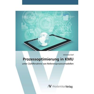 Prozessoptimierung in KMU, Taschenbuch von Johannes Graf, AV Akademikerverlag, 978-3-639-72699-2